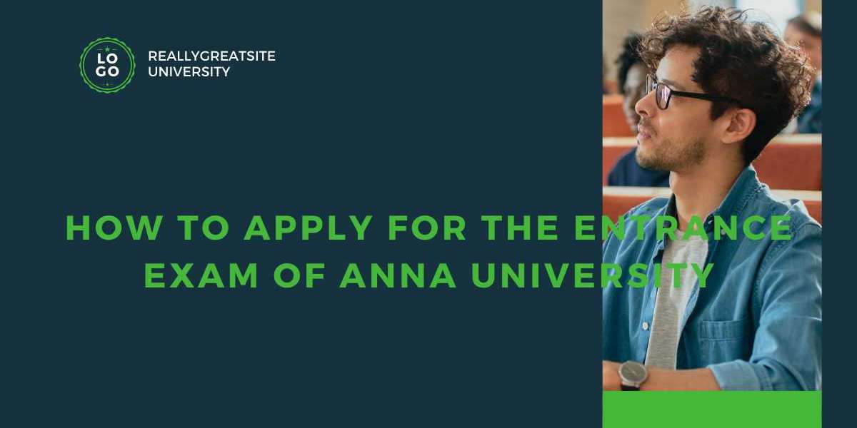 How to Apply for the Entrance Exam of Anna University