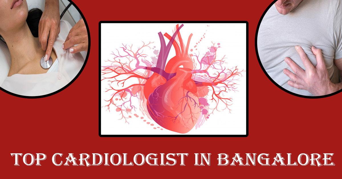 Best Cardiologist in Bangalore | Famous Cardiologist