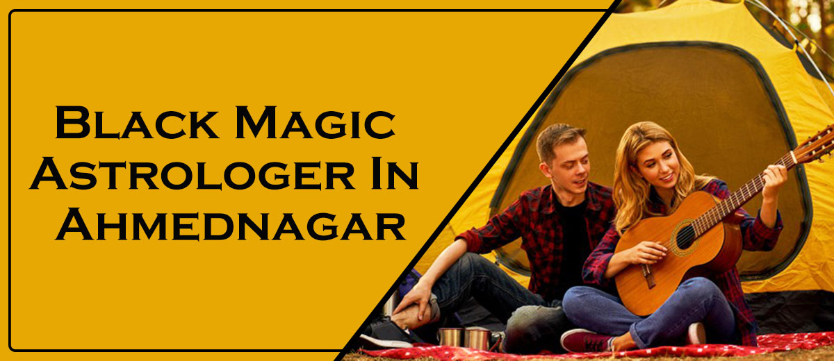 Black Magic Astrologer in Ahmednagar | Black Magic Specialist