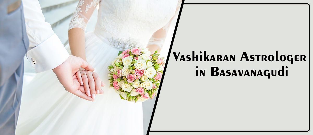 Vashikaran Astrologer in Basavanagudi | Specialist Astro