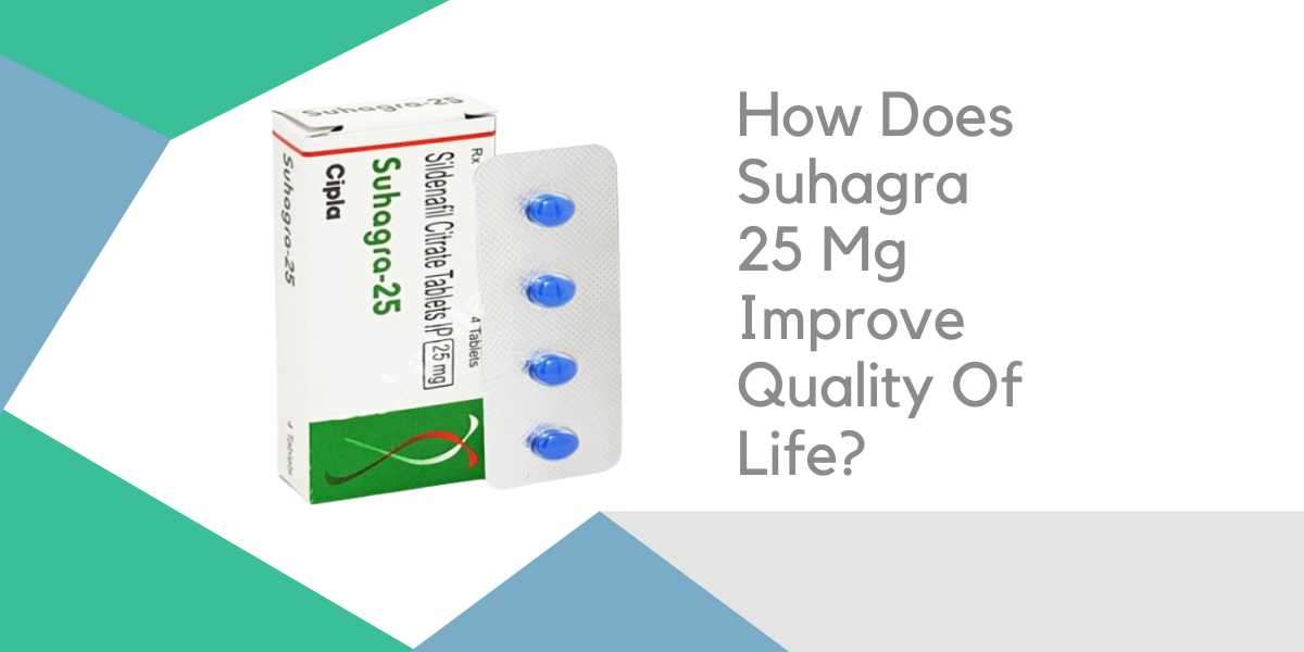 How Does Suhagra 25 Mg Improve Quality Of Life? 