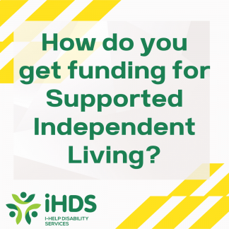 How do you get funding for Supported Independent Living? - I-Help Disability Services