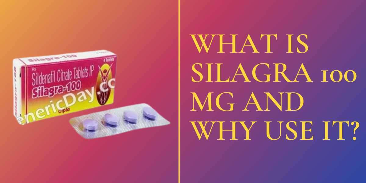 What Is Silagra 100 Mg And Why Use It?