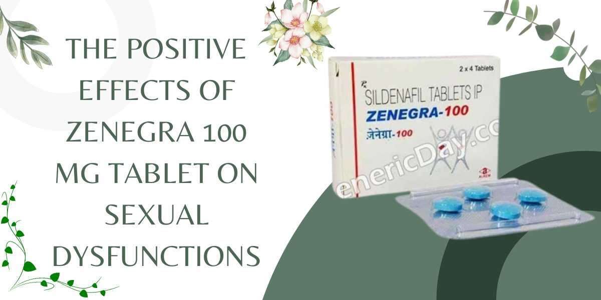 The positive effects of Zenegra 100 Mg tablet on sexual dysfunctions