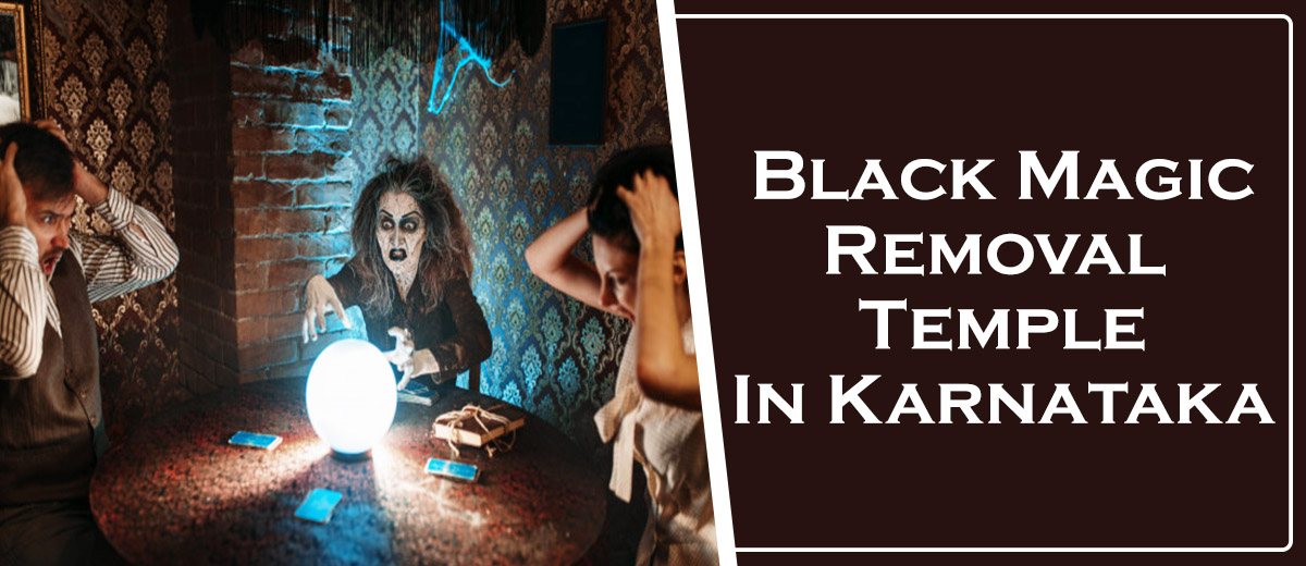 Black Magic Removal in Karnataka | Best & Expert Black Magic