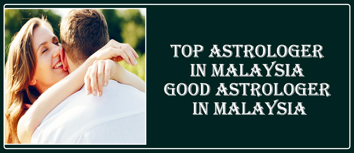 Best Astrologer in Perak | Famous Astrologer in Perak