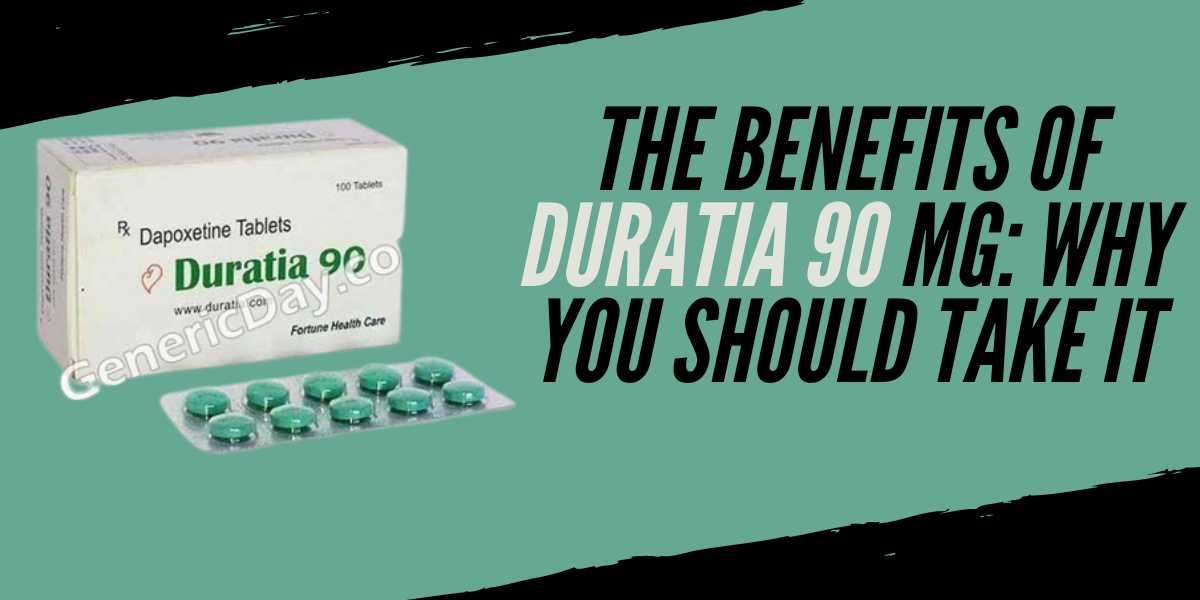 The Benefits of Duratia 90 mg: Why You Should Take It