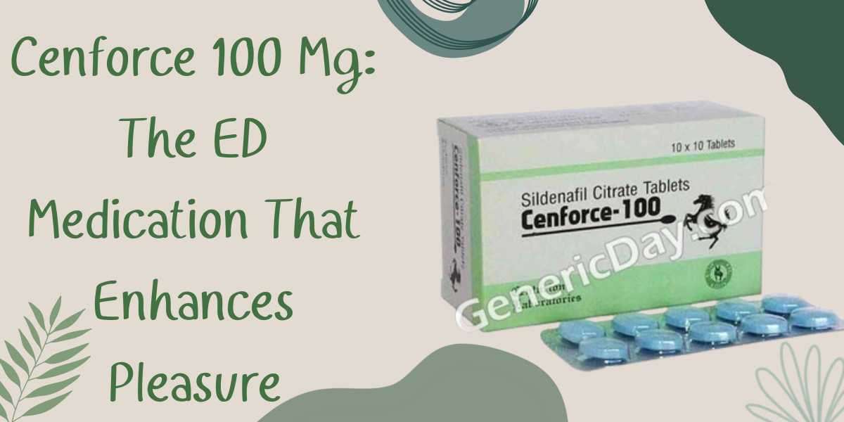 Cenforce 100 Mg: The ED Medication That Enhances Pleasure