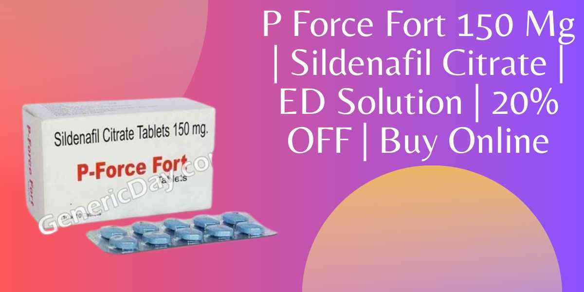 P Force Fort 150 Mg | Sildenafil Citrate | ED Solution | 20% OFF | Buy Online