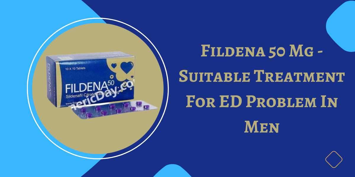 Fildena 50 Mg - Suitable Treatment For ED Problem In Men