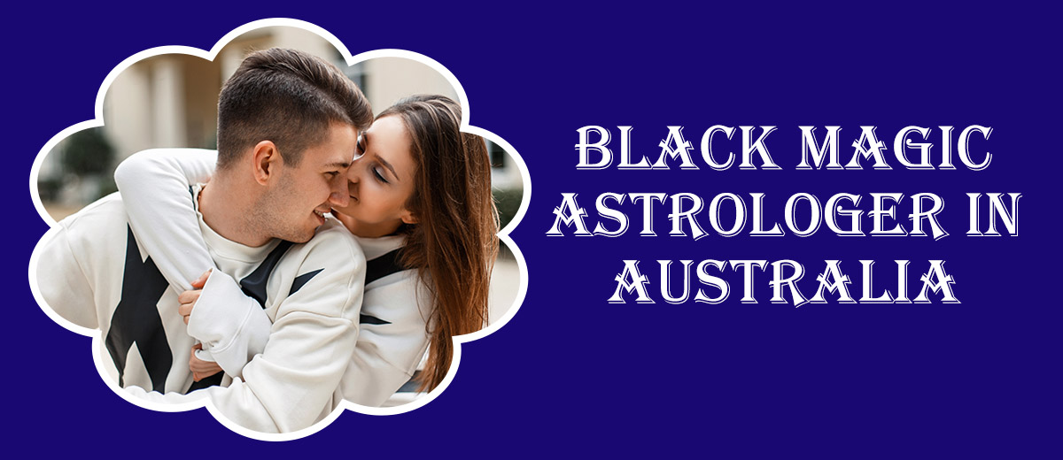 Black Magic Astrologer in Queensland | Black Magic Specialist