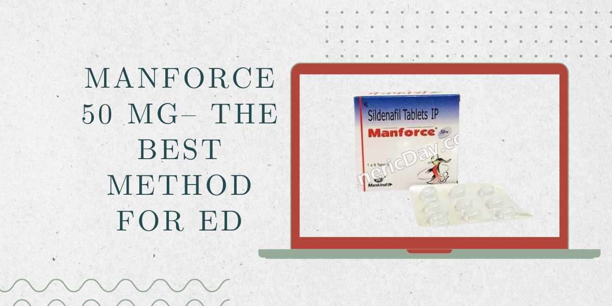 MANFORCE 50 MG– The Best Method for ED