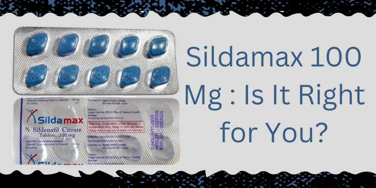 Sildamax 100 Mg : Is It Right for You?