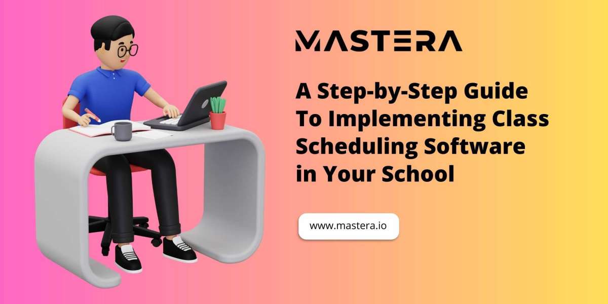 A Step-by-Step Guide to Implementing Class Scheduling Software in Your School