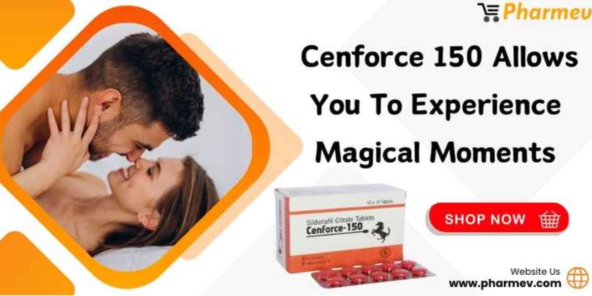 Cenforce 150 allows you to experience magical moments