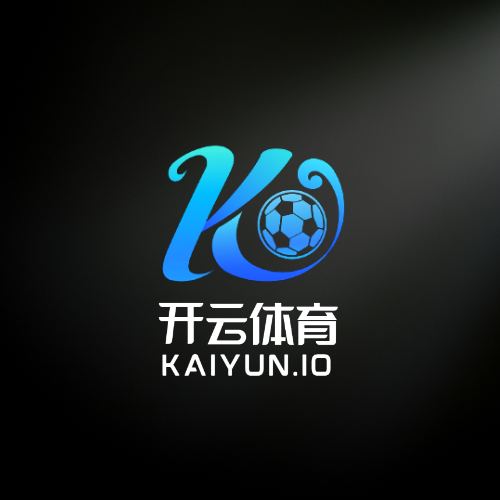 开云体育- 开云体育APP下载- 官方网站| Kaiyun Sports