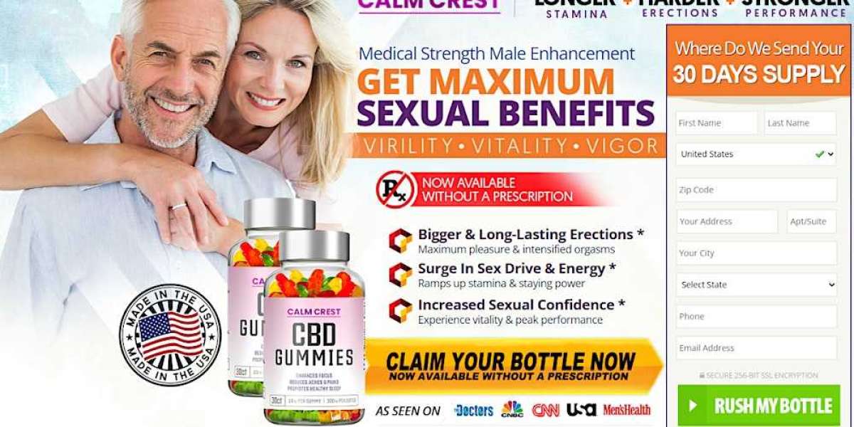 Calm Crest CBD Male Enhancement Gummies Official Reviews 2024