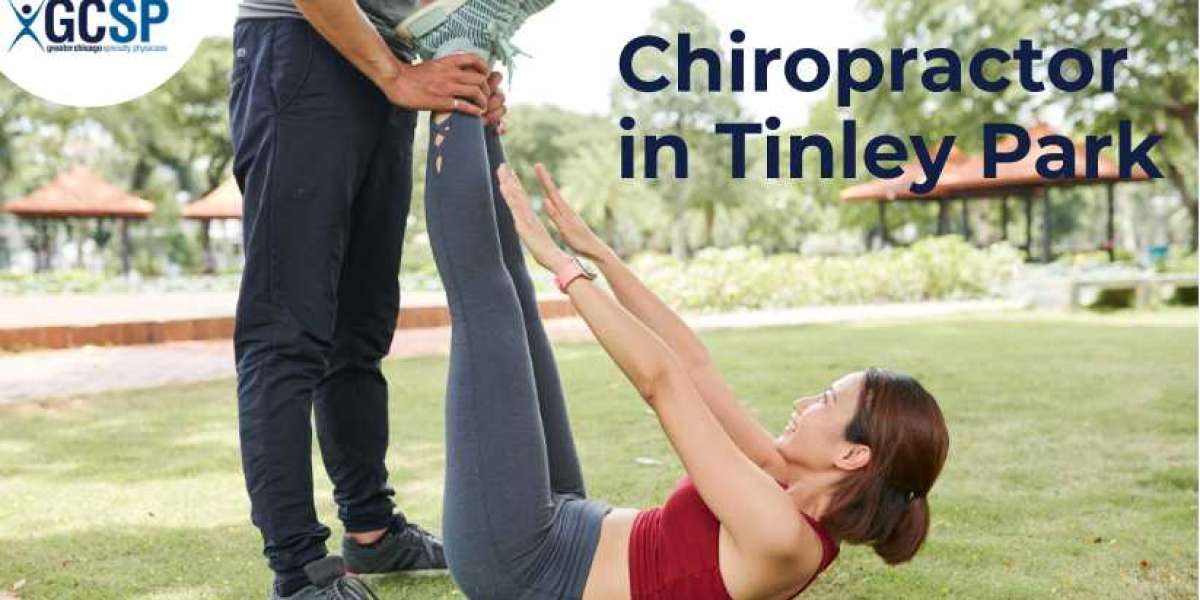 Why GCSP Chiropractor in Tinley Park is the Best Choice for Your Health