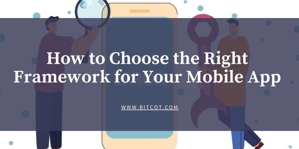 How to Choose the Right Framework for Your Mobile App