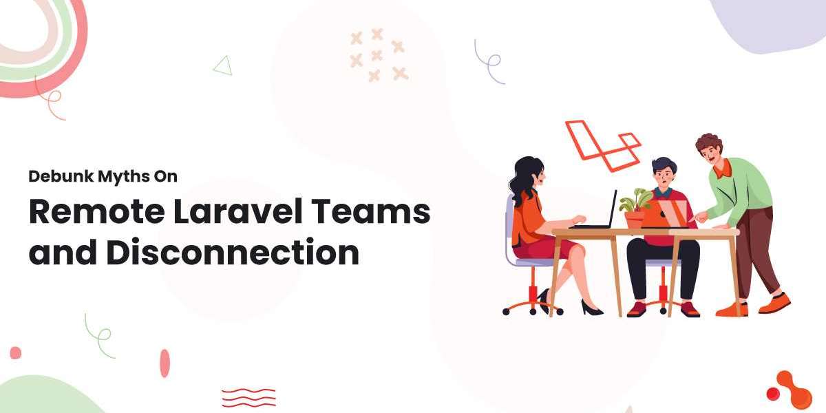 Debunk Myths On Remote Laravel Teams and Disconnection