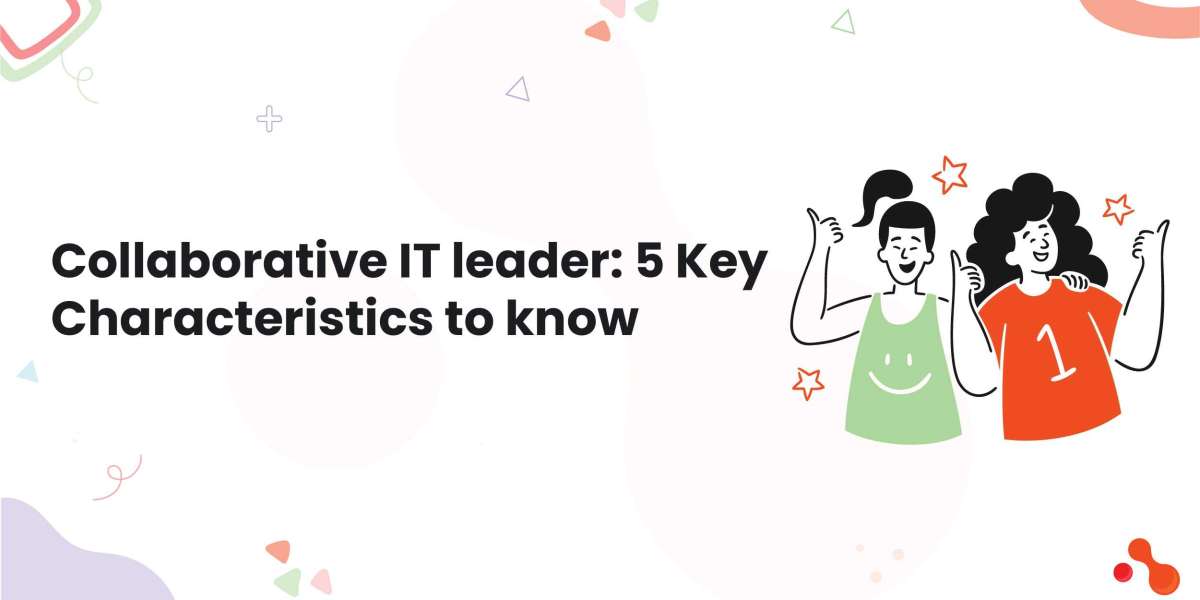 Collaborative IT leader: 5 Key Characteristics to know