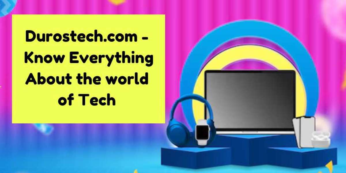 Durostech.com - Know Everything About the world of Tech