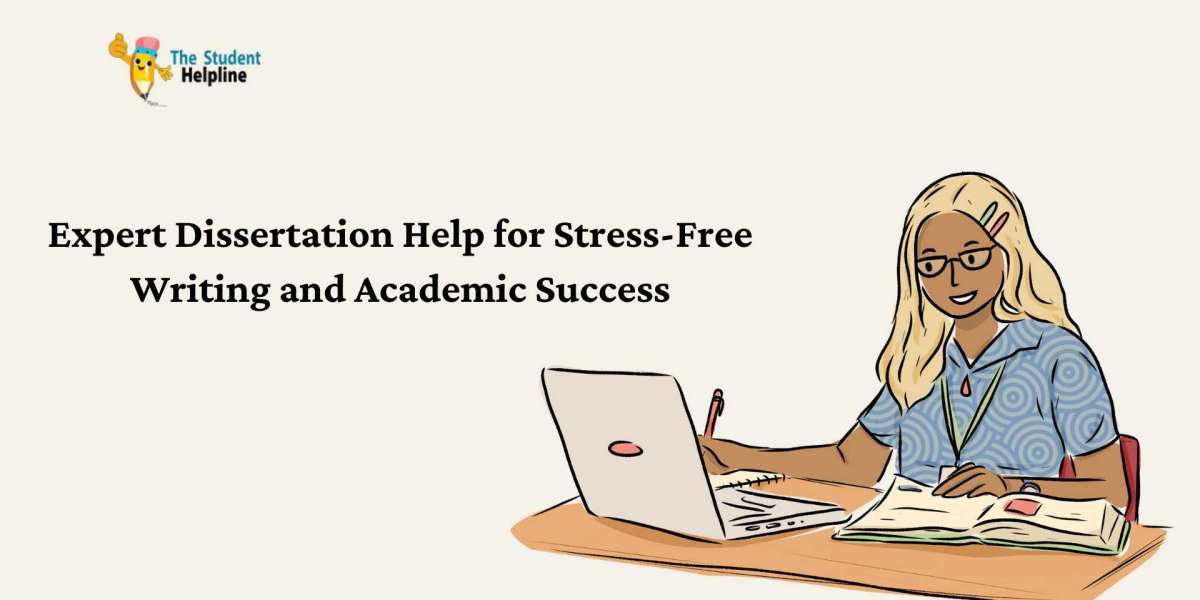 Expert Dissertation Help for Stress-Free Writing and Academic Success