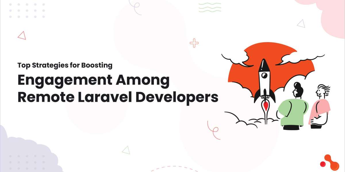 Top Strategies for Boosting Engagement Among Remote Laravel Developers