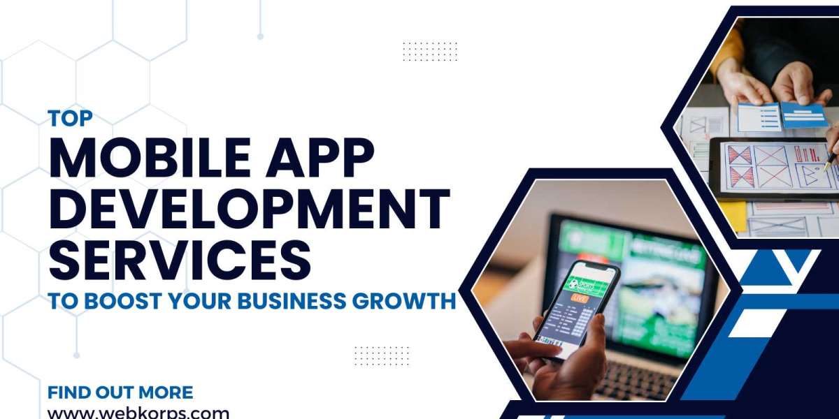 Top Mobile App Development Services to Boost Your Business Growth