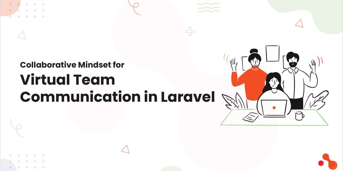 Collaborative Mindset for Virtual Team Communication in Laravel