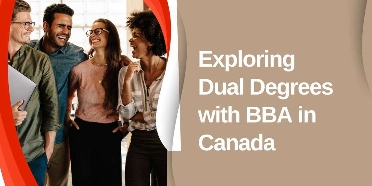 Exploring Dual Degrees with BBA in Canada