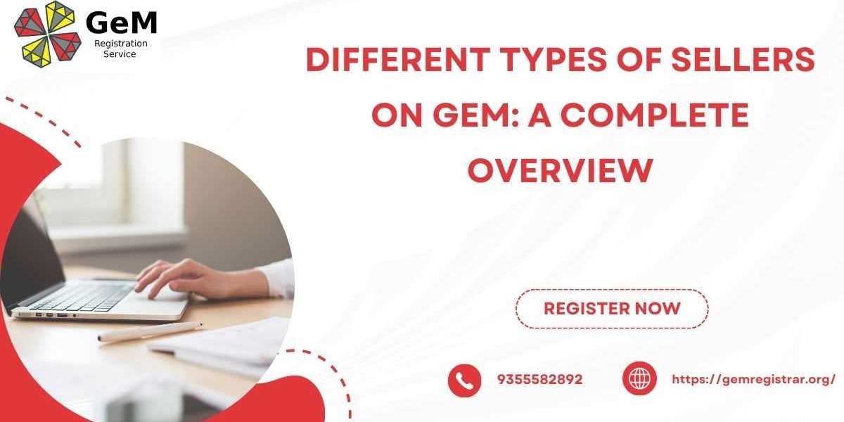 Different Types of Sellers on GeM: A Complete Overview