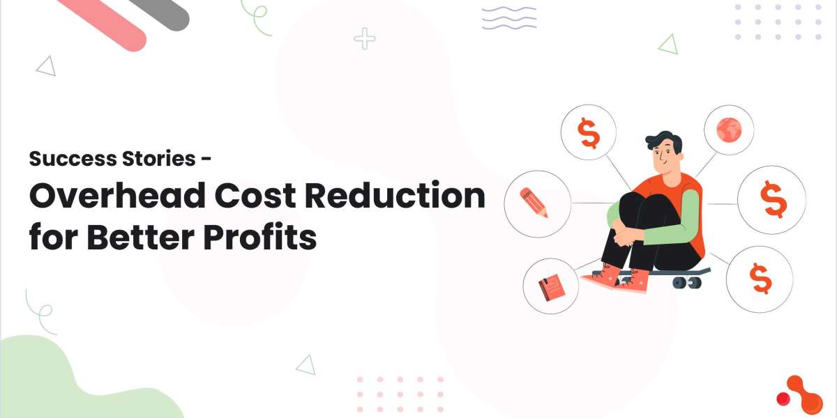 Success Stories - Overhead Cost Reduction for Better Profits