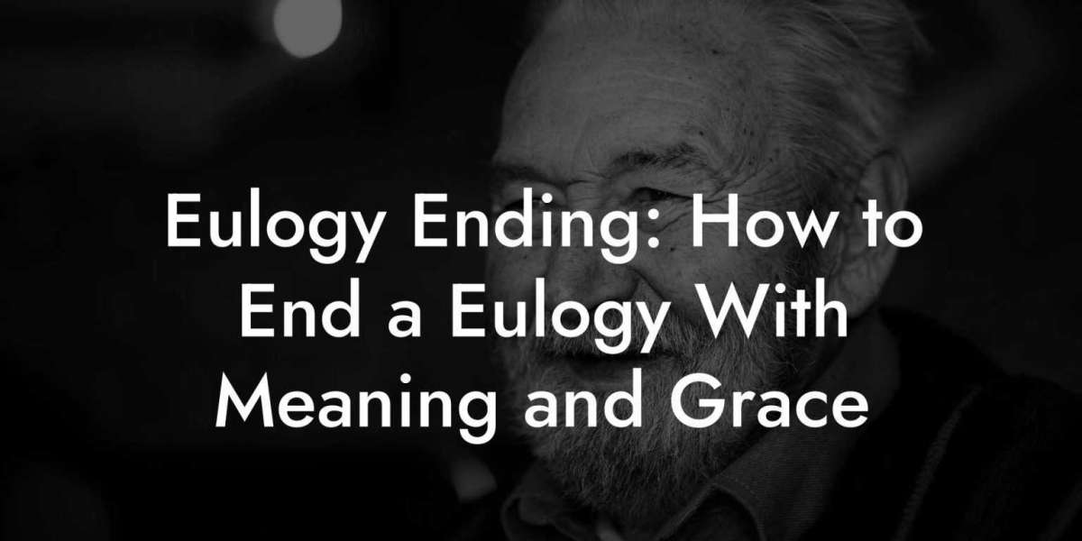 How to End a Eulogy: Tips for Crafting a Graceful Farewell