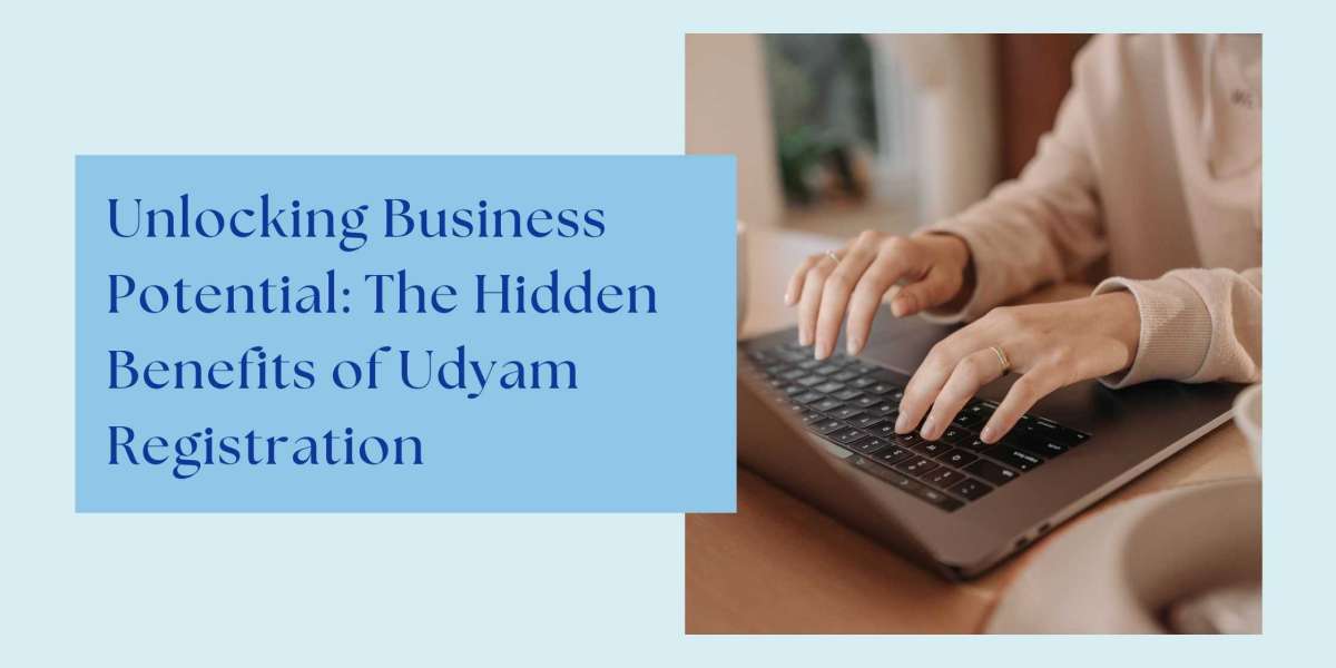 Unlocking Business Potential: The Hidden Benefits of Udyam Registration