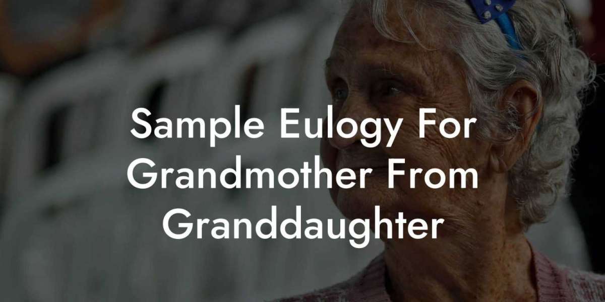 Explore a Heartfelt Eulogy Sample Honoring a Grandmother Written by a Loving Granddaughter