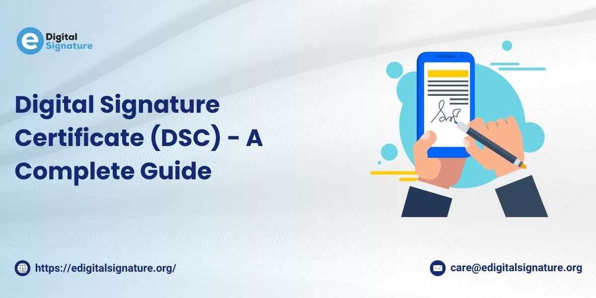 Digital Signature Certificate (DSC) - A Complete Guide