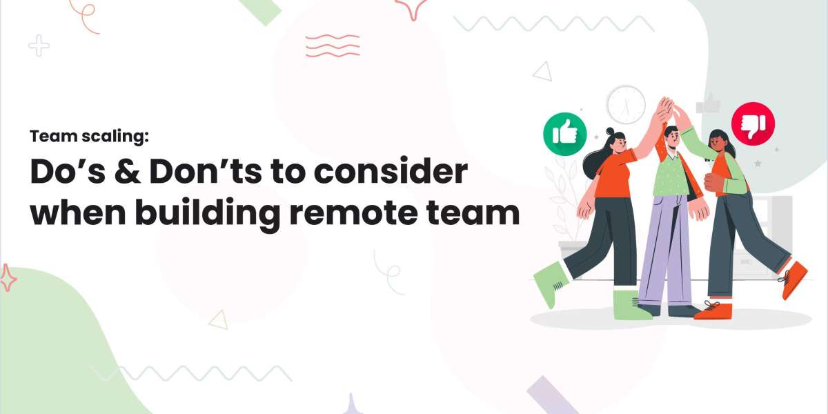 Team scaling: Do’s & Don’ts to consider when building remote team