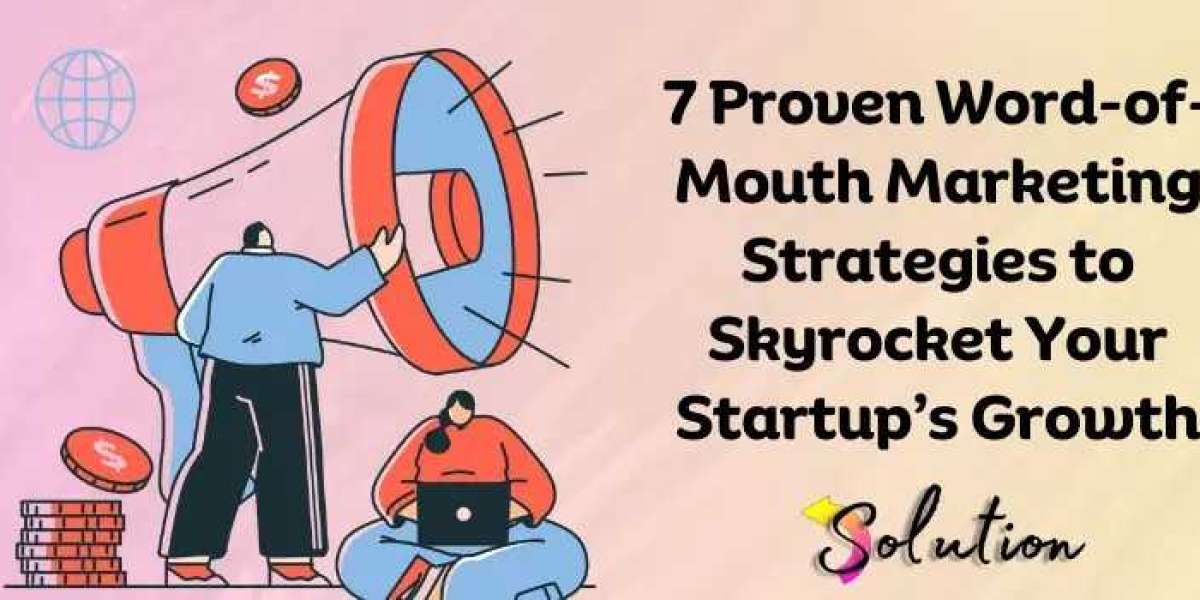 7 Word-of-Mouth Tactics to Boost Startup Growth