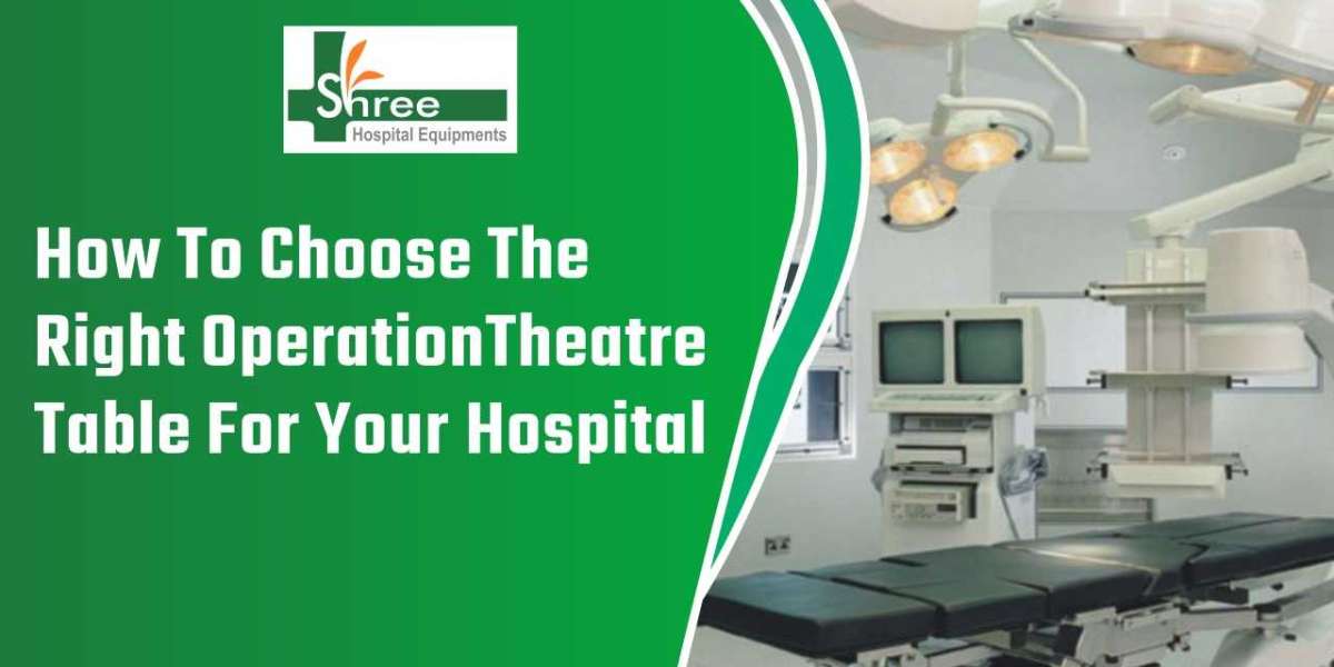 How to Choose the Right Operation Theatre Table for Your Hospital