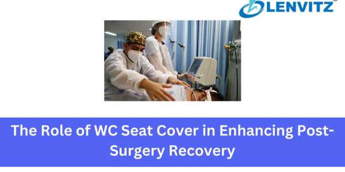 The Role of WC Seat Cover in Enhancing Post-Surgery Recovery