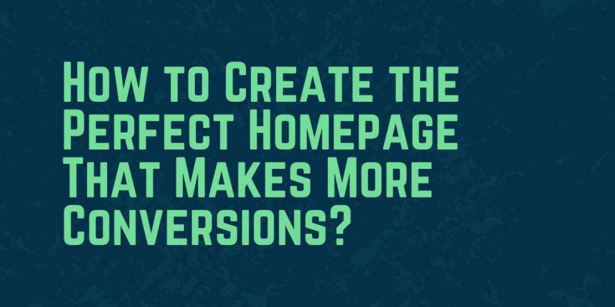 How to Create the Perfect Homepage That Makes More Conversions