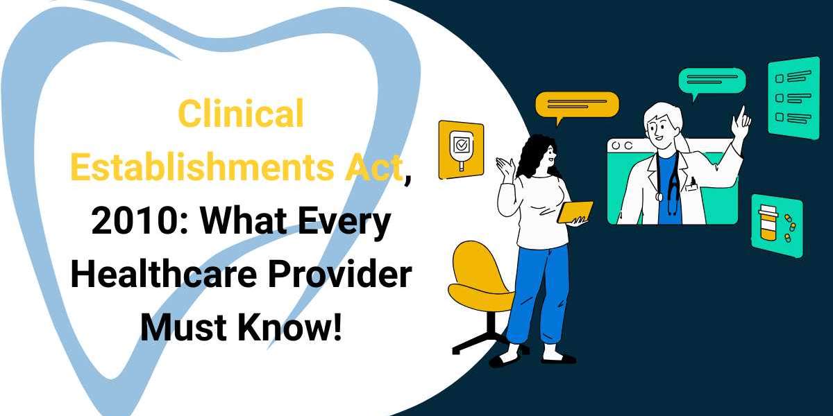 Clinical Establishments Act, 2010: What Every Healthcare Provider Must Know!