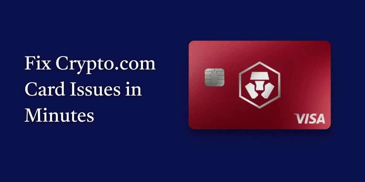 Fix Crypto.com Card Issues in Minutes: Quick Solutions