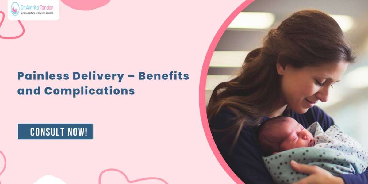 Painless Delivery – Benefits and Complications