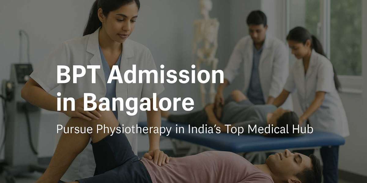 Easy Guide to BPT Admission in Bangalore for a Bright Future in Physiotherapy