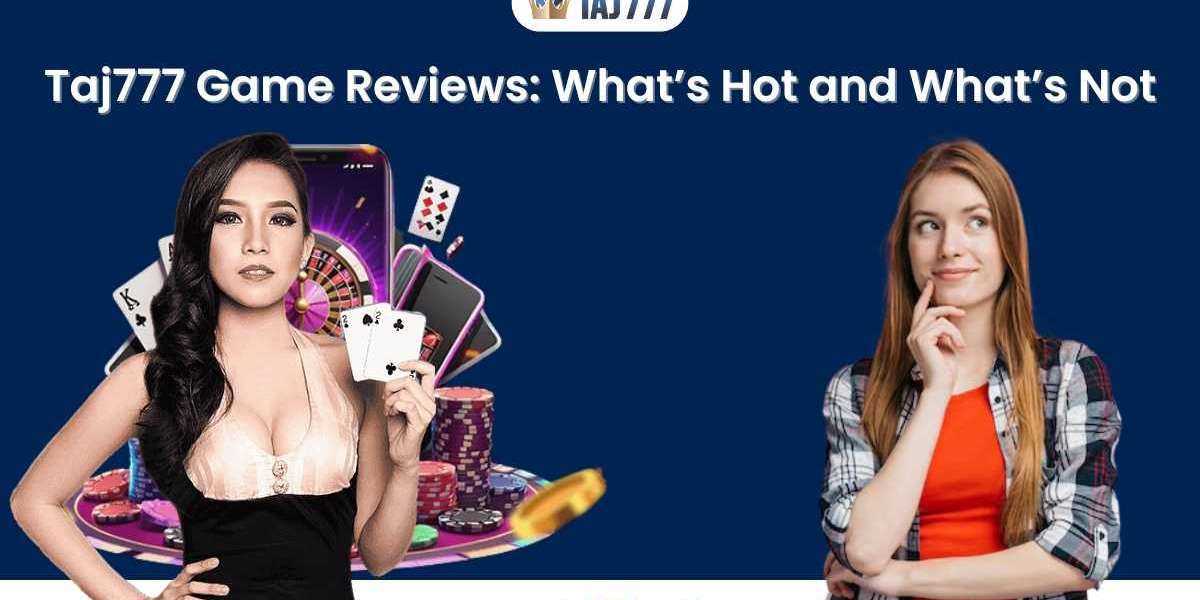 Taj777 Game Reviews: What’s Hot and What’s Not