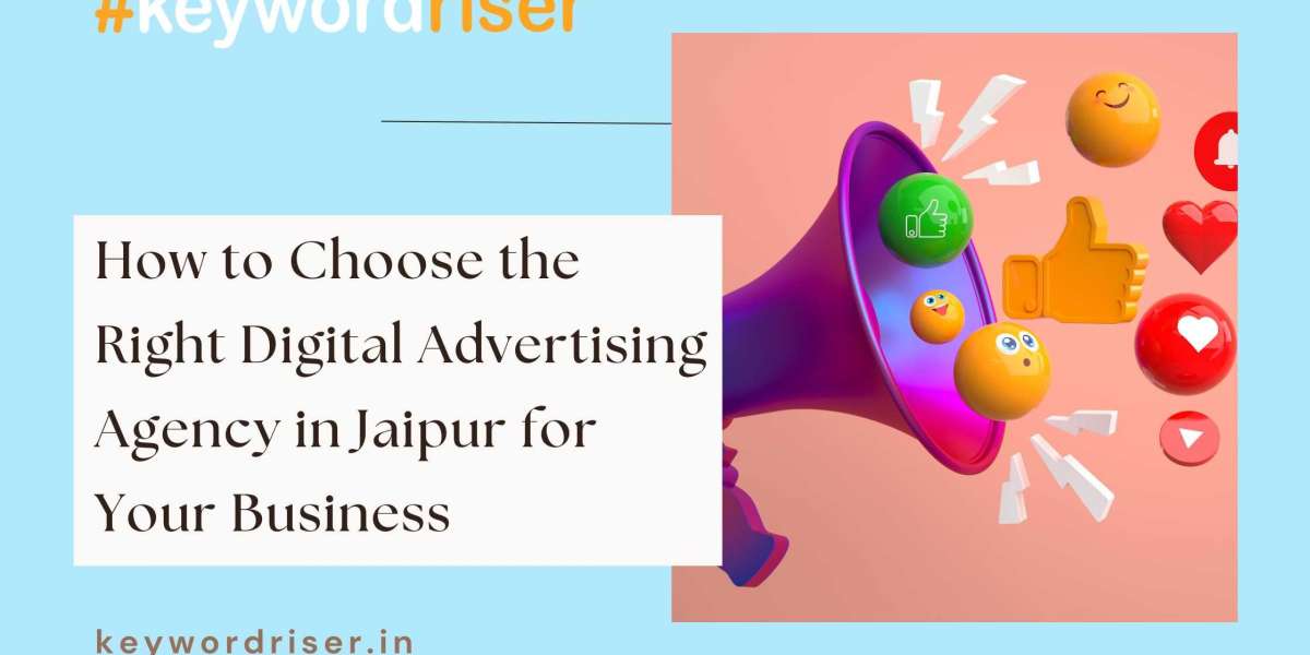 How to Choose the Right Digital Advertising Agency in Jaipur for Your Business