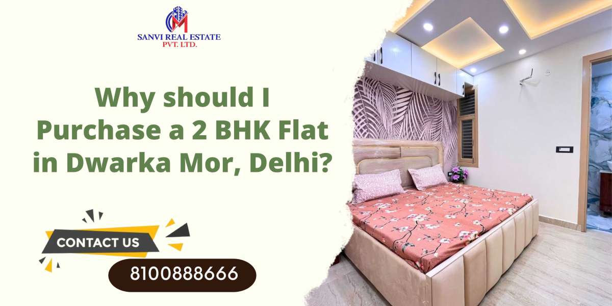 Why should I Purchase a 2 BHK Flat in Dwarka Mor, Delhi?