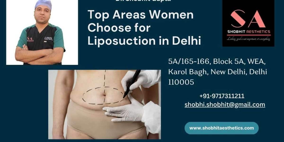 Top Areas Women Choose for Liposuction in Delhi